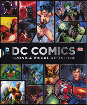 DC COMICS. CRONICA VISUAL DEFINITIVA