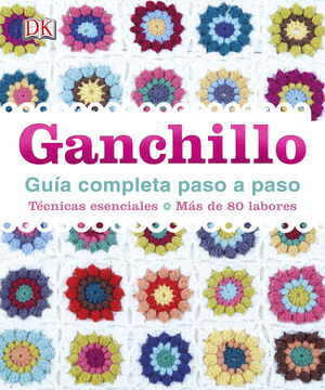 GANCHILLO. GUÍA COMPLETA PASO A PASO