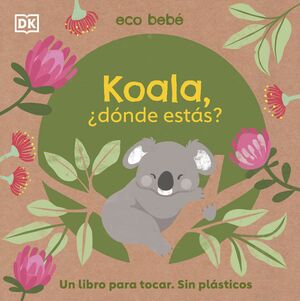 KOALA, ¿DÓNDE ESTÁS? (ECO BEBÉ)