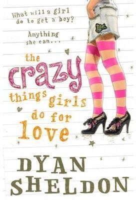 THE CRAZY THINGS GIRLS DO FOR LOVE