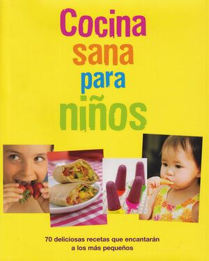 COCINA SANA PARA NI¥OS.70 DELICIOSAS RECETAS ENCAN
