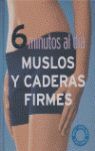 6 MINUTOS AL DÍA: MUSLOS Y CADERAS FIRMES