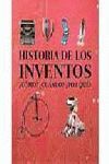 HISTORIA DE LOS INVENTOS. COMO CUANDO Y PORQUE