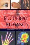 MI PRIMERA ENCICLOPEDIA SOBRE EL CUERPO HUMANO