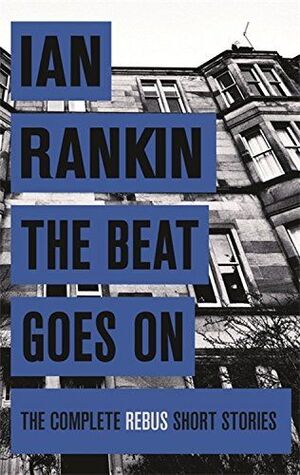 THE BEAT GOES ON. THE COMPLETE REBUS STORIES