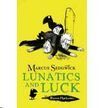 LUNATICS AND LUCK