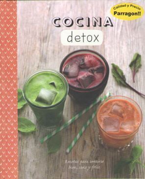 COCINA DETOX. RECETAS PARA SENTIRSE BIEN, SANO Y FELIZ