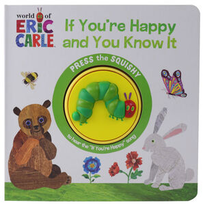 ERIC CARLE: IF YOU'RE HAPPY AND YO KNOW IT