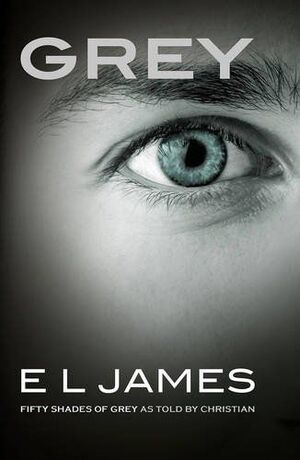 GREY: FIFTY SHADES OF GREY AS TOLD BY CHRISTIAN