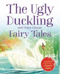 THE UGLY DUCKLING AND OTHER CLASSIC FAIRY TALES