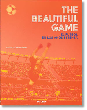 THE BEAUTIFUL GAME. EL FÚTBOL EN LOS AÑOS SETENTA