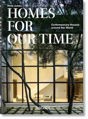 HOMES FOR OUR TIME. CONTEMPORARY HOUSES AROUND THE WORLD. 40TH ANNIVERSARY EDITI