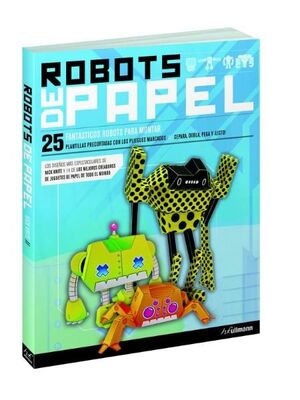 ROBOTS DE PAPEL: 25 FANTÁSTICOS ROBOTS PARA MONTAR