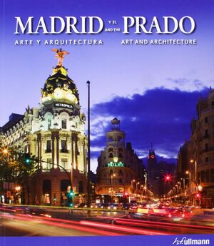 MADRID Y EL PRADO. ARTE Y ARQUITECTURA