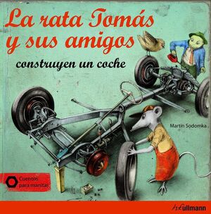 LA RATA TOMAS Y SUS AMIGOS CONSTRUYEN UN COCHE