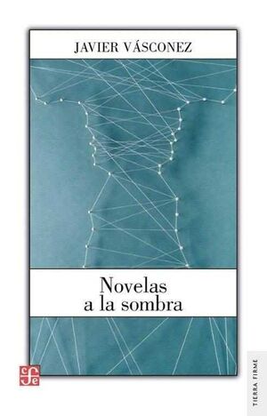 NOVELAS A LA SOMBRA / JAVIER VÁSCONEZ