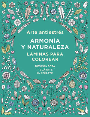 ARTE ANTIESTRÉS: ARMONÍA Y NATURALEZA. LÁMINAS PARA COLOREAR