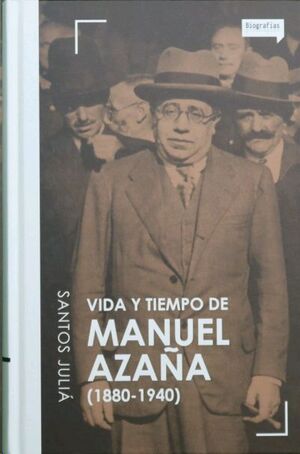 VIDA Y TIEMPO DE MANUEL AZAÑA (1880-1940)