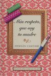MÁS RESPETO, QUE SOY TU MADRE