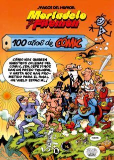 MORTADELO Y FILEMÓN. 100 AÑOS DE CÓMIC (MAGOS DEL HUMOR 67)