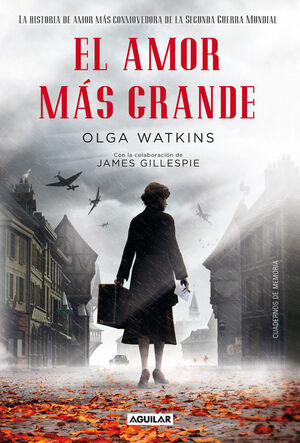 EL AMOR MÁS GRANDE. LA HISTORIA DE AMOR MÁS CONMOVEDORA DE LA SEGUNDA GUERRA MUN