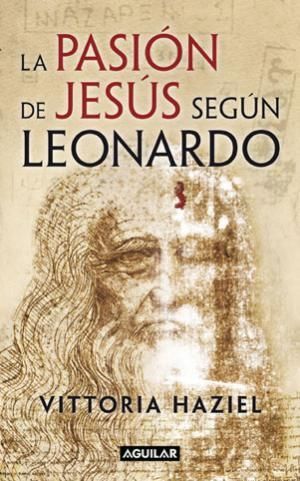 LA PASIÓN DE JESÚS SEGÚN LEONARDO