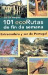 101 ECORUTAS DE FIN DE SEMANA. EXTREMADURA Y SUR DE PORTUGAL