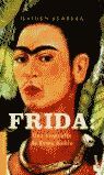 FRIDA  UNA BIOGRAFÍA DE FRIDA KAHLO