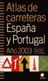 ATLAS DE CARRETERAS. ESPAÑA Y PORTUGAL. AÑO 2003