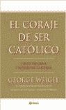EL CORAJE DE SER CATÓLICO