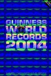 GUINNESS WORLD RECORDS 2004