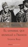 VICENTE ROJO, EL GENERAL QUE HUMILLÓ A FRANCO