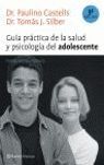 GUÍA PRÁCTICA DE LA SALUD Y PSICOLOGÍA DEL ADOLESCENTE (4ª EDICIÓN REVISADA)