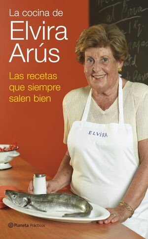 LA COCINA DE ELVIRA ARÚS. LAS RECETAS QUE SIEMPRE SALEN BIEN