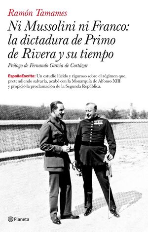 NI MUSSOLINI NI FRANCO: LA DICTADURA DE PRIMO DE RIVERA Y SU TIEMPO