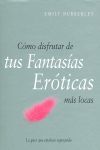 CÓMO DISFRUTAR DE TUS FANTASÍAS ERÓTICAS MÁS LOCAS