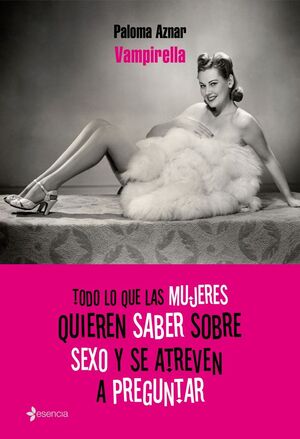 TODO LO QUE LAS MUJERES QUIEREN SABER SOBRE SEXO Y SE ATREVEN A PREGUNTAR