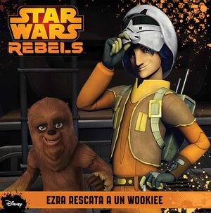 STAR WARS REBELS. EZRA RESCATA A UN WOOKIEE