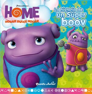 HOME. CUENTO. LA HISTORIA DE UN SÚPER BOOV