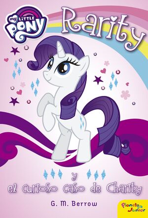 MY LITTLE PONY. RARITY Y EL CURIOSO CASO DE CHARITY