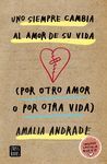 UNO SIEMPRE CAMBIA AL AMOR DE SU VIDA. (POR OTRO AMOR O POR OTRA VIDA)