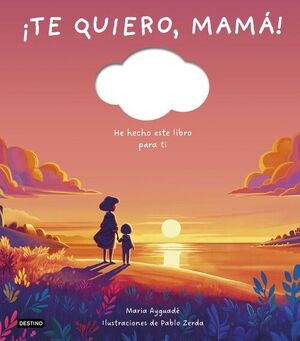 ¡TE QUIERO, MAMÁ!