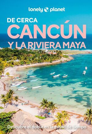 CANCÚN Y LA RIVIERA MAYA DE CERCA 3