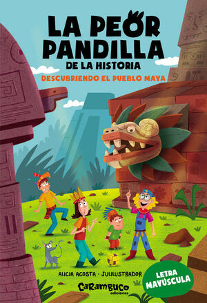 LA PEOR PANDILLA DE LA HISTORIA. DESCUBRIENDO EL PUEBLO MAYA