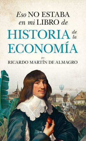 ESO NO ESTABA EN MI LIBRO DE HISTORIA DE LA ECONOMIA