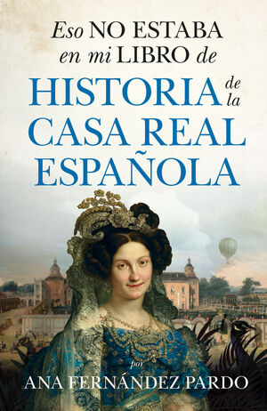 ESO NO ESTABA EN MI LIBRO DE HISTORIA DE LA CASA REAL ESPAÑOLA