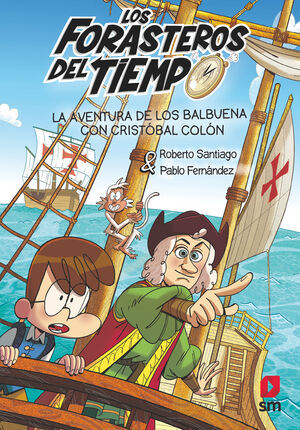FT18. LA AVENTURA DE LOS BALBUENA CON CRISTOBAL COLON (LOS FORASTEROS DEL TIEMPO 18)