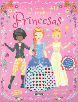 PRINCESAS. CREA Y DECORA MODELOS CON PEGATINAS