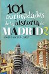 101 CURIOSIDADES DE LA HISTORIA DE MADRID 2