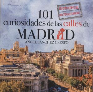 101 CURIOSIDADES DE LAS CALLES DE MADRID EDICIÓN ESPECIAL